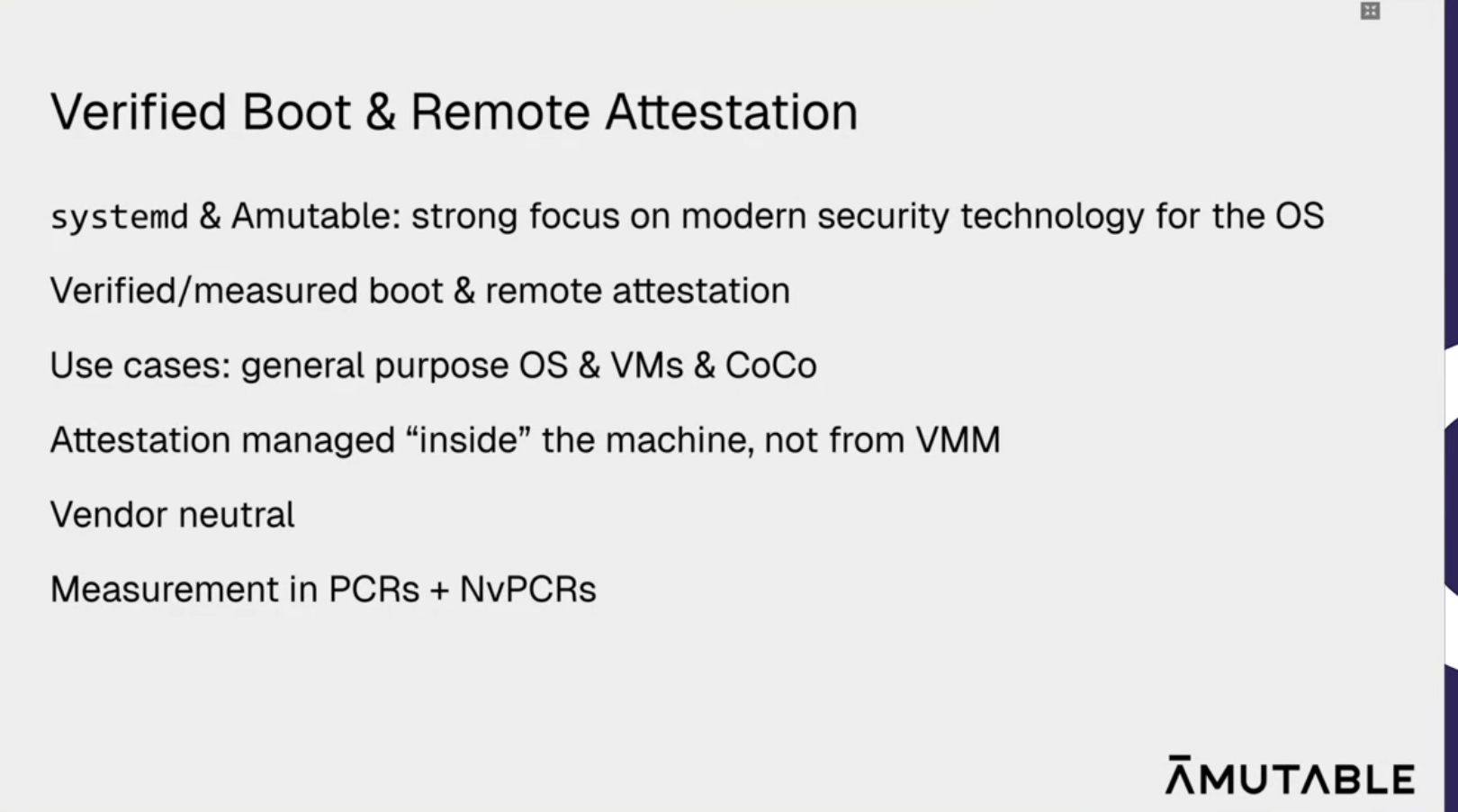 Presentation slide titled Verified Boot & Remote Attestation. The body text includes: systemd & Amutable: strong focus on modern security technology for the OS, Verified/measured boot & remote attestation, Use cases: general purpose OS & VMs & CoCo, Attestation managed “inside” the machine, not from VMM, Vendor neutral, Measurement in PCRs + NvPCRs.